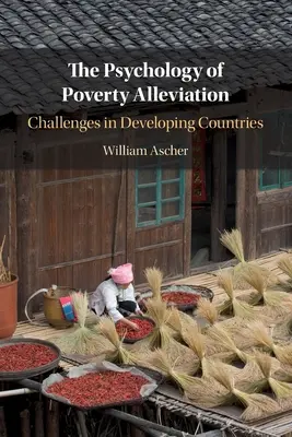 Psychológia zmierňovania chudoby: Výzvy v rozvojových krajinách - The Psychology of Poverty Alleviation: Challenges in Developing Countries
