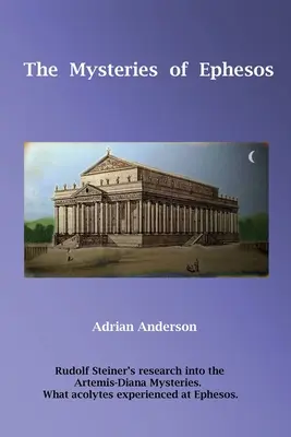 Záhady Efezu: Záhady Artemidy a Diany: Výskum Rudolfa Steinera - The Mysteries of Ephesos: Rudolf Steiner's research into the Artemis-Diana mysteries