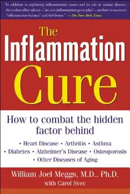 The Inflammation Cure: Simple Steps for Reversing Heart Disease, Arthritis, Diabetes, Asthma, Alzheimer's Disease, Osteoporosis, Other Diseas