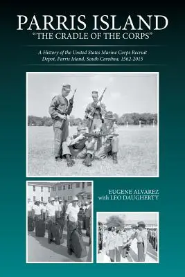 Parrisov ostrov: Parris: kolíska zboru: Parris Island, Južná Karolína: História náborového strediska námornej pechoty Spojených štátov amerických, Parris Island, Južná Karolína, 156 - Parris Island: The Cradle of the Corps: A History of the United States Marine Corps Recruit Depot, Parris Island, South Carolina, 156