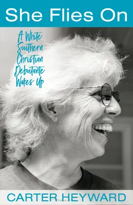 Letí ďalej: Biela južanská kresťanská debutantka sa prebúdza - She Flies on: A White Southern Christian Debutante Wakes Up