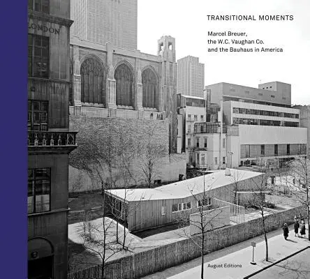 Prechodné okamihy: Vaughan & Co. a Bauhaus v Amerike - Transitional Moments: Marcel Breuer, W.C. Vaughan & Co. and the Bauhaus in America