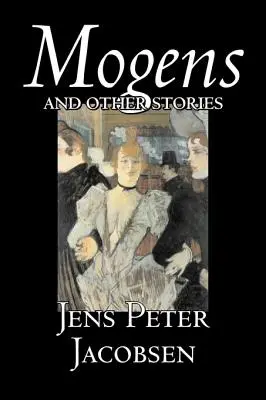 Mogens and Other Stories by Jens Peter Jacobsen, Beletria, Poviedky, Klasika, Literárne - Mogens and Other Stories by Jens Peter Jacobsen, Fiction, Short Stories, Classics, Literary