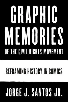 Grafické spomienky na hnutie za občianske práva: Preformulovanie histórie v komiksoch - Graphic Memories of the Civil Rights Movement: Reframing History in Comics