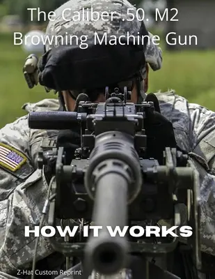 Guľomet kalibru .50 M2 Browning - ako funguje - The Caliber .50 M2 Browning Machine Gun - How it Works