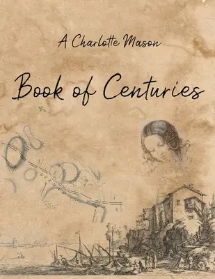 Kniha o storočiach Charlotte Masonovej - A Charlotte Mason Book of Centuries