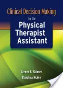 Klinické rozhodovanie pre asistenta fyzioterapeuta - Clinical Decision Making for the Physical Therapist Assistant