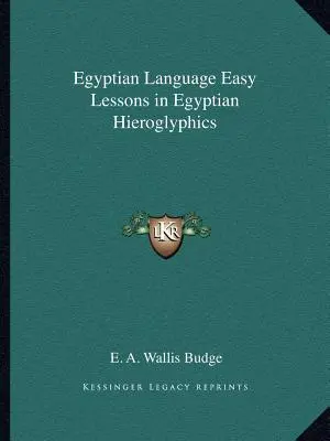 Egyptský jazyk Jednoduché lekcie egyptských hieroglyfov - Egyptian Language Easy Lessons in Egyptian Hieroglyphics