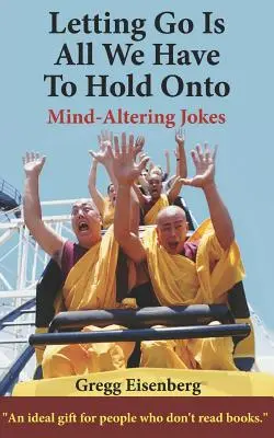 Letting Go Is All We Have To Hold Onto (Pustiť je všetko, čoho sa musíme držať): Humor pre ľudí (veľká tlač) - Letting Go Is All We Have To Hold Onto: Humor For Humans (Large Print)
