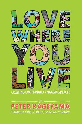 Miluj, kde žiješ: Vytváranie emocionálne zaujímavých miest - Love Where You Live: Creating Emotionally Engaging Places