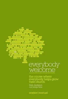 Everybody Welcome (Všetci vítaní): Príručka pre vedúceho kurzu: Kurz, v ktorom každý pomáha rozvíjať svoj zbor - Everybody Welcome: The Course Leader's Manual: The Course Where Everybody Helps Grow Their Church