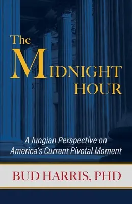 Polnočná hodina: Jungovská perspektíva na súčasný zlomový moment Ameriky - The Midnight Hour: A Jungian Perspective on America's Current Pivotal Moment