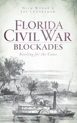 Blokády počas občianskej vojny na Floride: Battling for the Coast (Boj o pobrežie) - Florida Civil War Blockades: Battling for the Coast