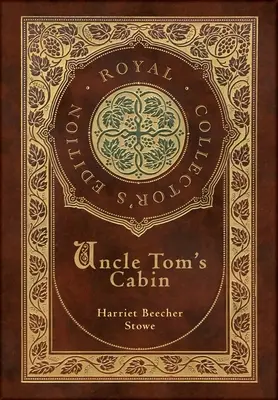 Chalúpka strýčka Toma (Kráľovské zberateľské vydanie) (s poznámkami) (tvrdá laminovaná väzba s obalom) - Uncle Tom's Cabin (Royal Collector's Edition) (Annotated) (Case Laminate Hardcover with Jacket)
