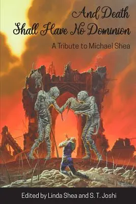 A smrť nebude mať vládu: Pocta Michaelovi Sheaovi - And Death Shall Have No Dominion: A Tribute to Michael Shea