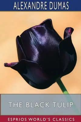 Čierny tulipán (Esprios Classics) - The Black Tulip (Esprios Classics)