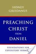 Kázanie Krista z knihy Daniel: Základy pre výkladové kázne - Preaching Christ from Daniel: Foundations for Expository Sermons