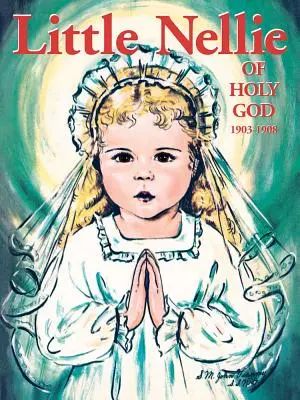 Malá Nellie od svätého Boha: Ilustrácie milovanej sestry Jany Vianneyovej - Little Nellie of Holy God: Illustrations by the Beloved Sister John Vianney