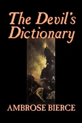 Diablov slovník by Ambrose Bierce, Fantastika, Klasika, Fantasy, Horor - The Devil's Dictionary by Ambrose Bierce, Fiction, Classics, Fantasy, Horror