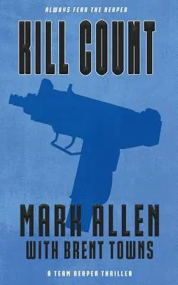 Počítanie vrážd: Thriller o tíme smrťákov - Kill Count: A Team Reaper Thriller