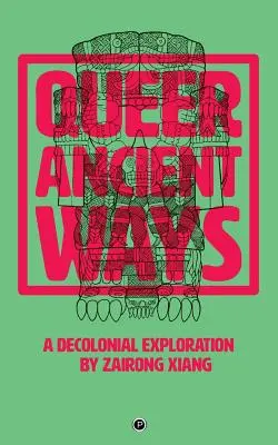 Queer Ancient Ways (Kuriózne staroveké cesty): Dekoloniálne skúmanie - Queer Ancient Ways: A Decolonial Exploration