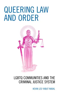 Queering Law and Order: LGBTQ komunity a systém trestného súdnictva - Queering Law and Order: LGBTQ Communities and the Criminal Justice System