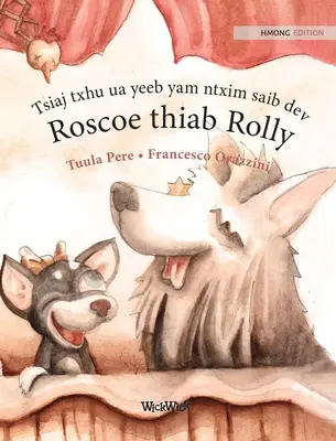 Tsiaj txhu ua yeeb yam ntxim saib dev Roscoe thiab Rolly: hmongské vydanie knihy Cirkusoví psi Roscoe a Rolly - Tsiaj txhu ua yeeb yam ntxim saib dev Roscoe thiab Rolly: Hmong Edition of Circus Dogs Roscoe and Rolly