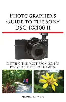Sprievodca fotografa k fotoaparátu Sony Dsc-Rx100 II - Photographer's Guide to the Sony Dsc-Rx100 II