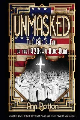 Odhalené!: Vzostup a pád Ku Klux Klanu v 20. rokoch 20. storočia - Unmasked!: The Rise & Fall of the 1920s Ku Klux Klan