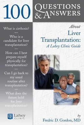 100 otázok a odpovedí o transplantácii pečene: Príručka kliniky Lahey: Príručka kliniky Lahey - 100 Questions & Answers about Liver Transplantation: A Lahey Clinic Guide: A Lahey Clinic Guide