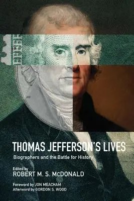Životy Thomasa Jeffersona: Životopisci a boj o dejiny - Thomas Jefferson's Lives: Biographers and the Battle for History