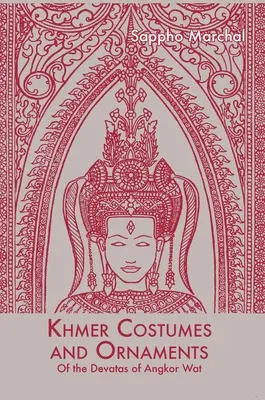 Khmerské kostýmy a ornamenty: Podľa devatov z Angkor Watu - Khmer Costumes and Ornaments: After the Devata of Angkor Wat