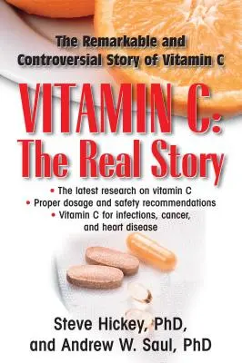 Vitamín C: Skutočný príbeh: Pozoruhodný a kontroverzný liečivý faktor - Vitamin C: The Real Story: The Remarkable and Controversial Healing Factor