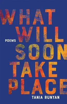 Čo sa čoskoro stane: Básne - What Will Soon Take Place: Poems