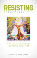 Odpor voči štrukturálnemu zlu: Láska ako ekologicko-ekonomické povolanie - Resisting Structural Evil: Love as Ecological-Economic Vocation