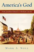 Americký Boh: Od Jonathana Edwardsa po Abrahama Lincolna - America's God: From Jonathan Edwards to Abraham Lincoln