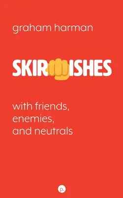 Skirmishes: S priateľmi, nepriateľmi a neutrálnymi stranami - Skirmishes: With Friends, Enemies, and Neutrals
