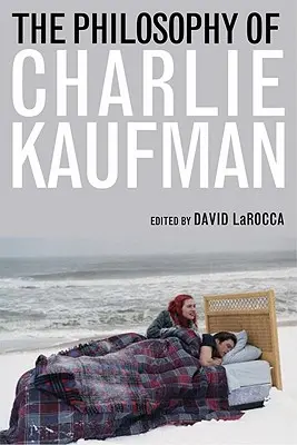 Filozofia Charlieho Kaufmana - The Philosophy of Charlie Kaufman