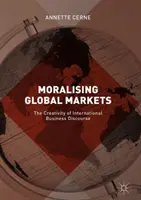Moralizovanie globálnych trhov: Kreativita medzinárodného obchodného diskurzu - Moralising Global Markets: The Creativity of International Business Discourse