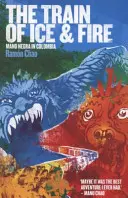 Vlak ľadu a ohňa - Mano Negra v Kolumbii - Train of Ice and Fire - Mano Negra in Colombia