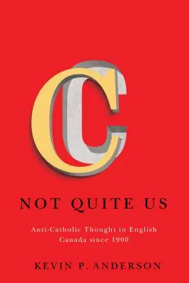 Nie celkom my, 2: Protikatolícke myslenie v anglickej Kanade od roku 1900 - Not Quite Us, 2: Anti-Catholic Thought in English Canada Since 1900
