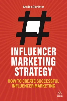 Marketingová stratégia influencerov: Ako vytvoriť úspešný influencerský marketing - Influencer Marketing Strategy: How to Create Successful Influencer Marketing