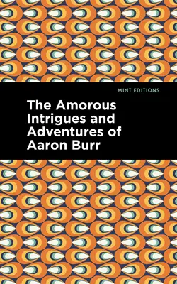 Milostné intrigy a dobrodružstvá Aarona Burra - The Amorous Intrigues and Adventures of Aaron Burr