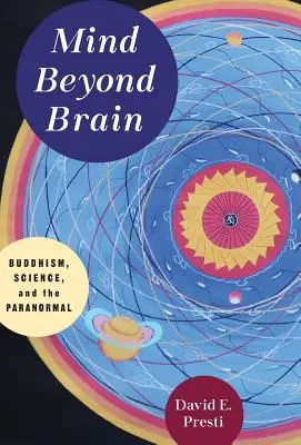 Myseľ nad mozgom: Budhizmus, veda a paranormálne javy - Mind Beyond Brain: Buddhism, Science, and the Paranormal