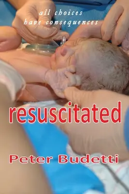 Resuscitácia: všetky rozhodnutia majú svoje dôsledky - Resuscitated: all choices have consequences