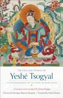 Život a vízie Yesha Tsogyala: Autobiografia veľkej kráľovnej múdrosti - The Life and Visions of Yesh Tsogyal: The Autobiography of the Great Wisdom Queen