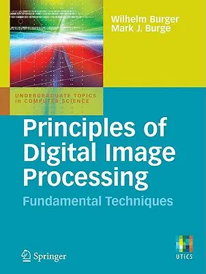 Princípy digitálneho spracovania obrazu: Základné techniky - Principles of Digital Image Processing: Fundamental Techniques