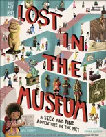Met Lost in the Museum: A Seek-and-Find Adventure in The Met (Stratení v múzeu - dobrodružstvo hľadania a nachádzania v Met) - Met Lost in the Museum - A Seek-and-find Adventure in The Met