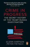 Zločin v procese - Tajná história vyšetrovania kauzy Trump-Rusko - Crime in Progress - The Secret History of the Trump-Russia Investigation