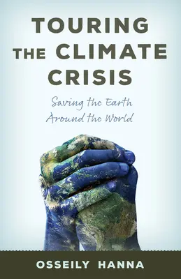 Putovanie za klimatickou krízou: Záchrana Zeme po celom svete - Touring the Climate Crisis: Saving the Earth Around the World